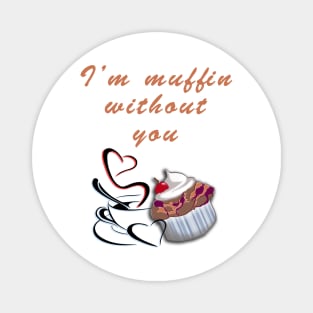 Muffin without You Magnet